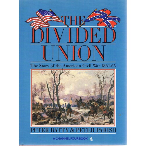 The Divided Union. The Story Of The American Civil War 1861-65.