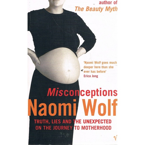 Misconceptions. Truth, Lies And The Unexpected On The Journey To Motherhood