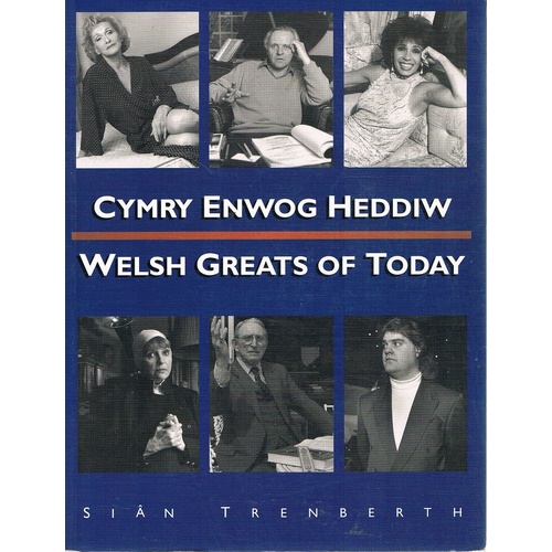 Welsh Greats of Today. Cymry Enwog Heddiw