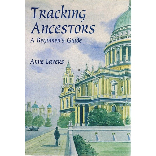 Tracking Ancestors. A Beginners Guide.