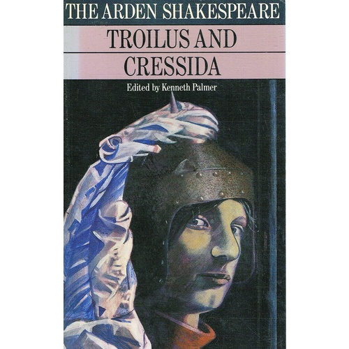 The Arden Shakespeare. Troilus And Cressida