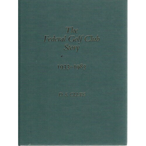 The Federal Golf Club Story 1933-1983