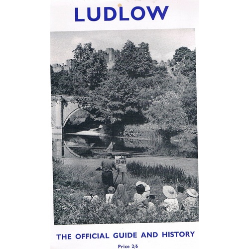 Ludlow. The Official Guide And History