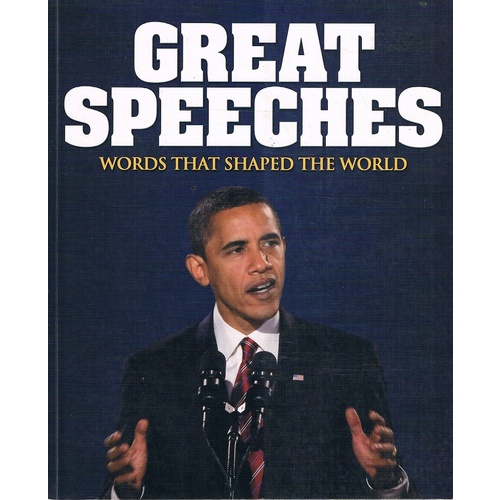 Great Speeches. Words That Shaped the World