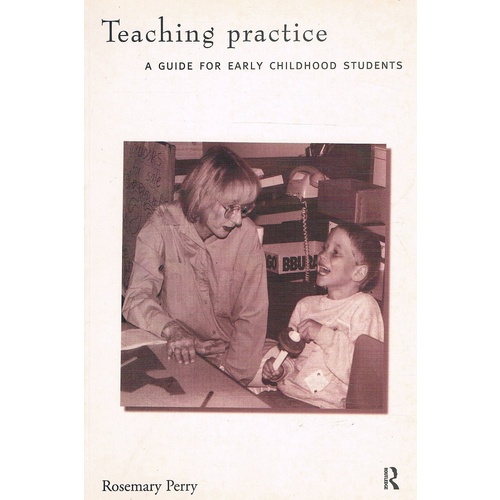 Teaching Practice. A Guide for Early Childhood Students