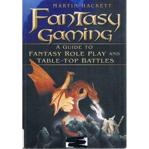 Fantasy Gaming. A Guide To Fantasy Role Play And Table-Top Battles