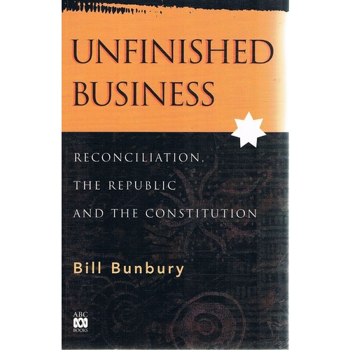 Unfinished Business. Reconciliation, The Republic And The Constitution