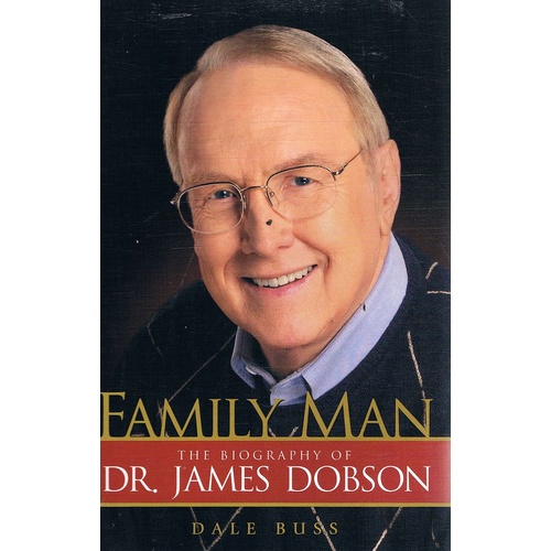 Family Man. The Biography Of Dr. James Dobson