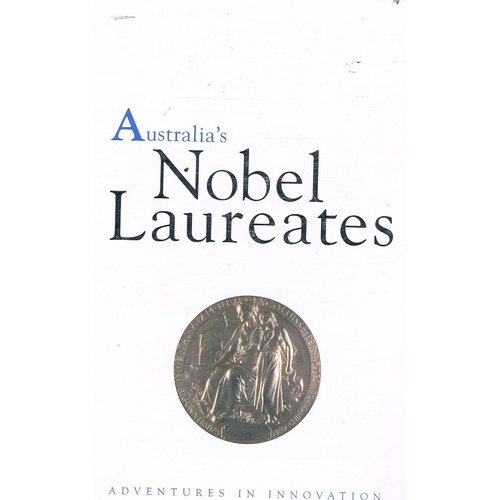 Australia's Nobel Laureates. Adventures In Innovation