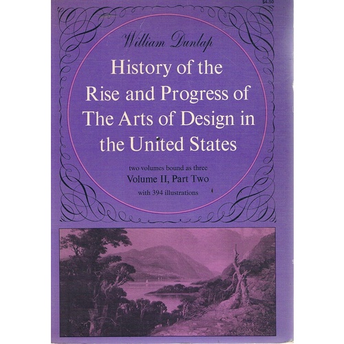 History Of The Rise And Progress Of The Arts Of Design In The United States