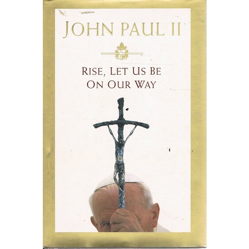 John Paul II. Rise, Let Us Be On Our Way