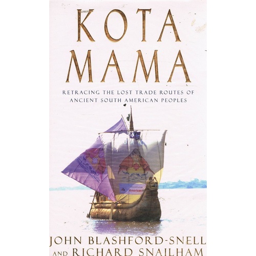 Kota Mama. Retracing The Lost Trade Routes Of Ancient South American Peoples