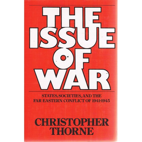 The Issue Of War. States, Societies, And The Far Eastern Conflict Of 1941-1945