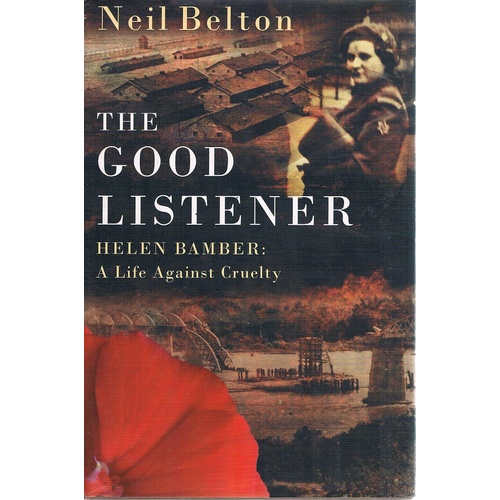 The Good Listener. Helen Bamber. A Life Against Cruelty