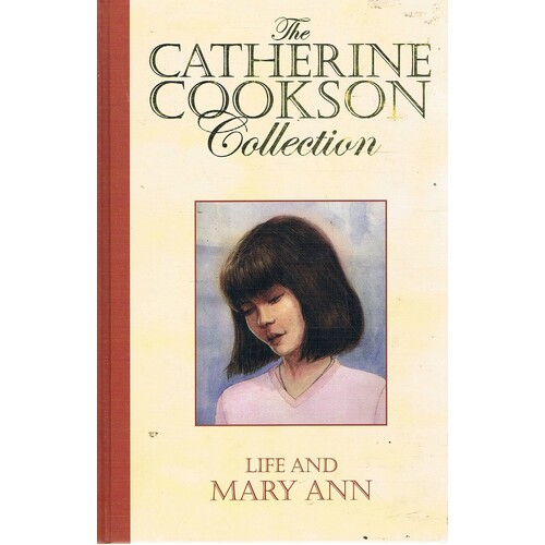 The Catherine Cookson Collection. Life And Mary Ann