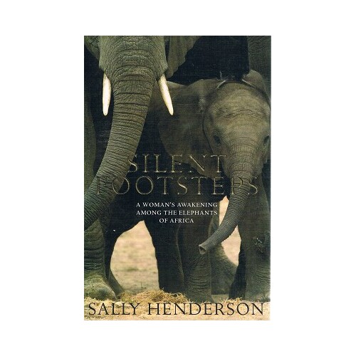 Silent Footsteps. A Woman's Awakening Among The Elephants Of Africa