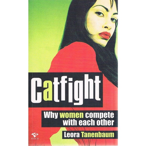 Catfight. Why Women Compete With Each Other