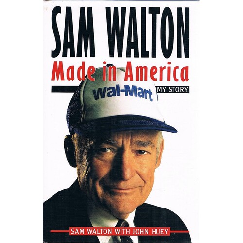 Sam Walton. Made In America. My Story