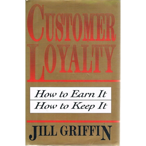 Customer Loyalty. How To Earn It How To Keep It