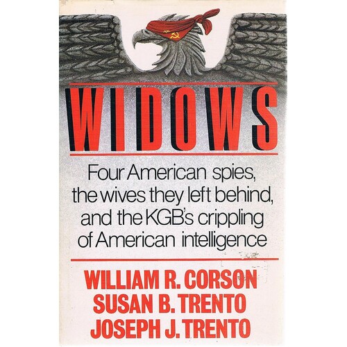 Widows. Four American Spies, The Wives They Left Behind, And The KGB's Crippling Of American Intelligence