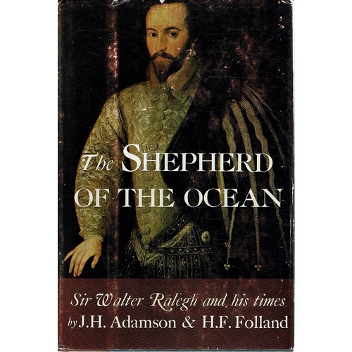 The Shepherd Of The Ocean. An Account Of Sir Walter Ralegh And His Times