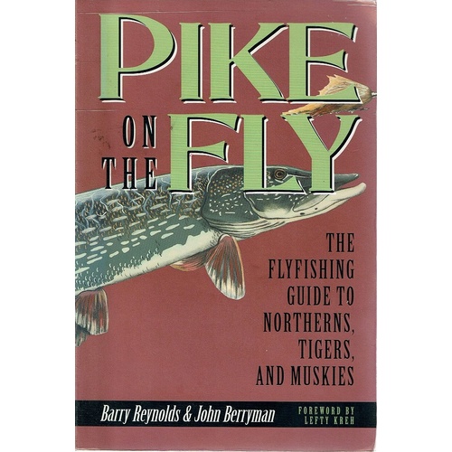 Pike On The Fly. The Flyfishing Guide To Northerns, Tigers,and Muskies