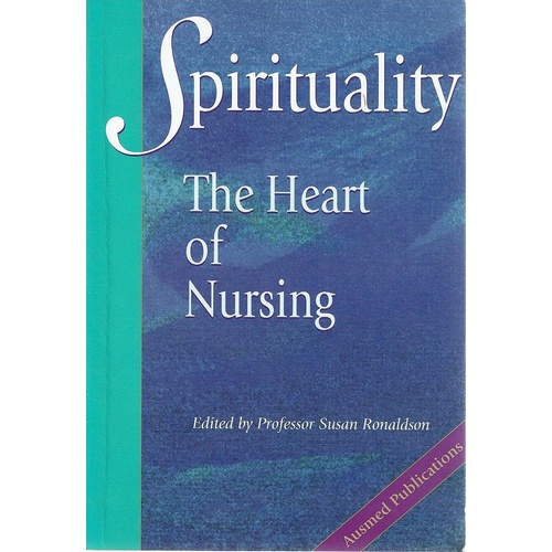 Spirituality. The Heart Of Nursing