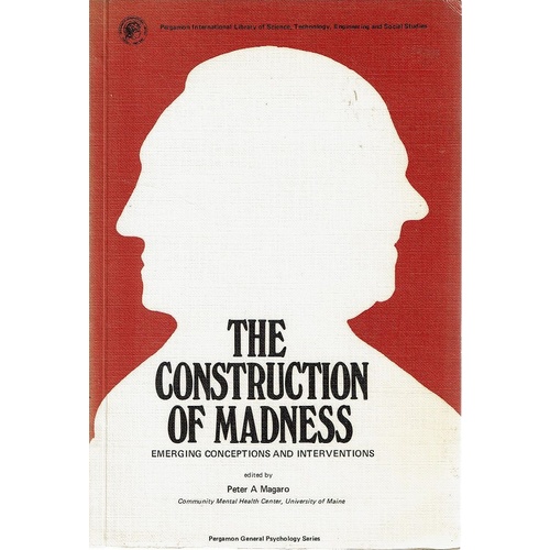 The Construction Of Madness. Emerging Conceptions And Interventions