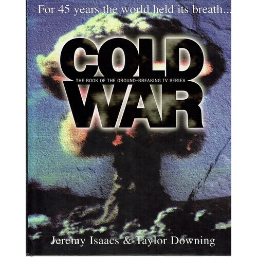 Cold War. For 45 Years The World Held Its Breath