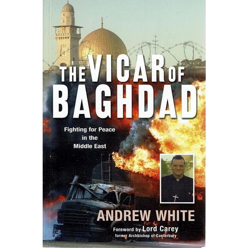 The Vicar Of Baghdad. Fighting For Peace In The Middle East