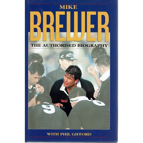 Mike Brewer. The Authorised Biography