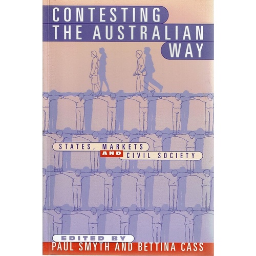 Contesting The Australian Way, States, Markets And Civil Society