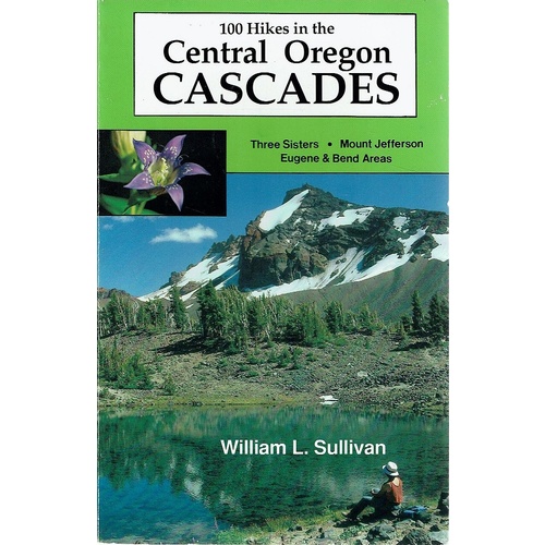 One Hundred Hikes in the Central Oregon Cascades