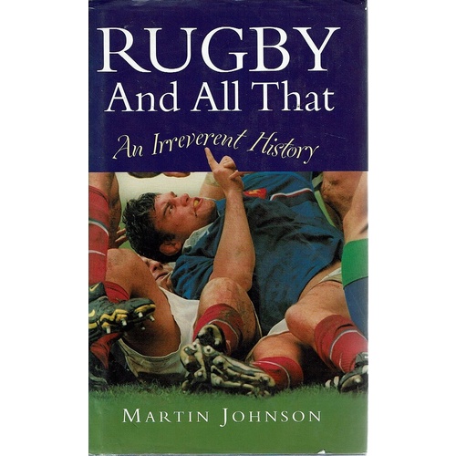 Rugby And All That. An Irreverent History