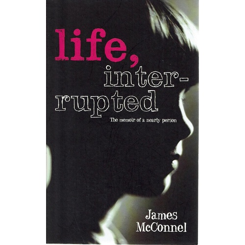 Life, Interrupted. The Memoir Of A Nearly Person