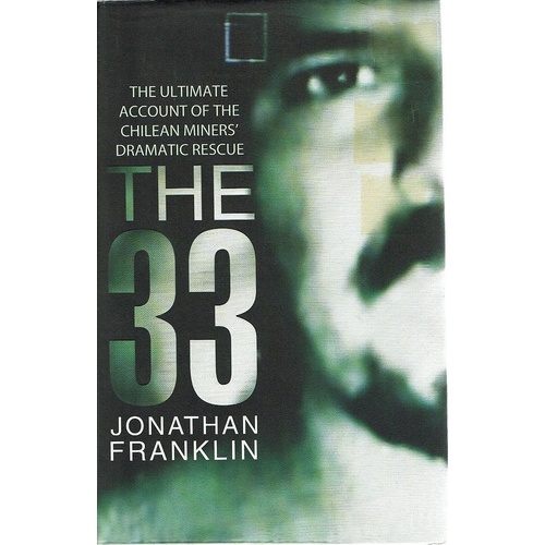 The Ultimate Account Of The Chilean Miners  Rescue. The 33