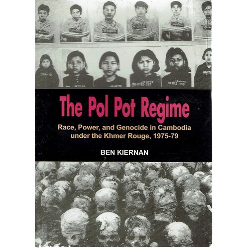 The Pol Pot Regime. Race, Power, And Genocide In Cambodia Under The Khmer Rouge, 1975-79