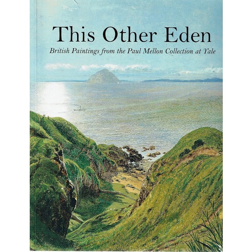 This Other Eden. British Paintings From The Paul Mellon Collection At Yale