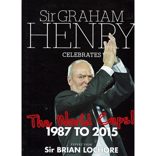 Sir Graham Henry Celebrates The World Cups! 1987-to 2015