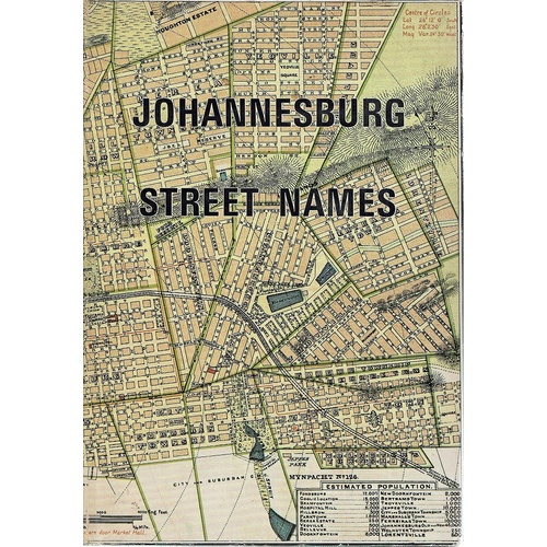 Johannesburg Street Names. A Dictionary Of Street, Suburb And Other Place-names, Compiled To The End Of 1968