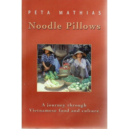 Noodle Pillows. A Journey Through Vietnamese Food And Culture