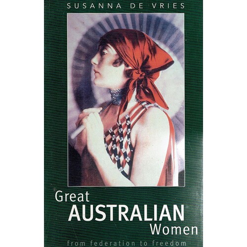 Great Australian Women From Federation To Freedom