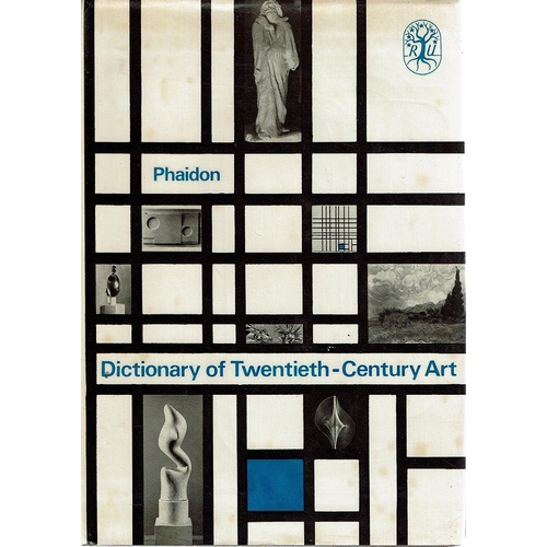 Phaidon Dictionary Of Twentieth - Century Art