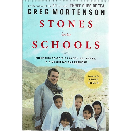 Stones Into Schools. Promoting Peace With Books, Not Bombs, In Afghanistan And Pakistan