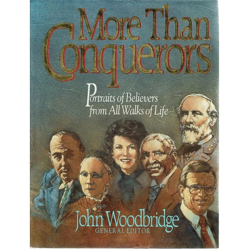 More Than Conquerors. Portraits Of Believers From All Walks Of Life