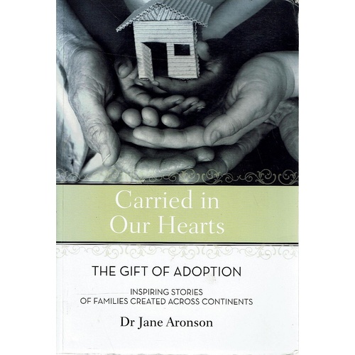 Carried In Our Hearts. The Gift Of Adoption