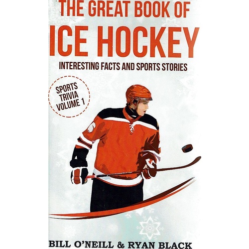 The Great Book Of Ice Hockey. Interesting Facts And Sports Stories