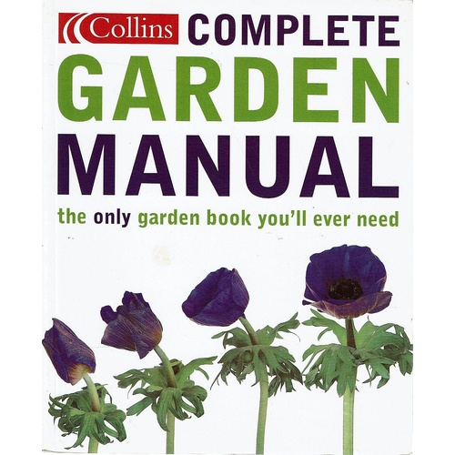 Collins Complete Garden Manual. The Only Garden Book You'll Ever Need