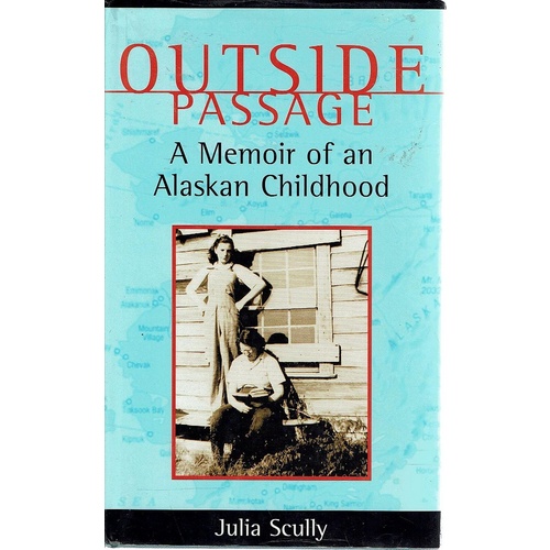 Outside Passage. A Memoir Of An Alaskan Childhood