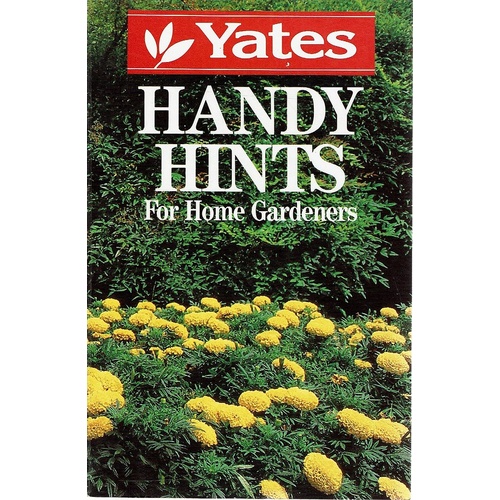 Yates Handy Hints For Home Gardeners